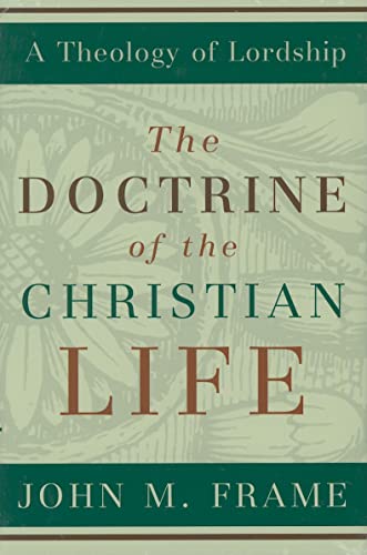 The Doctrine of the Christian Life (Theology of Lordship) von P & R Publishing